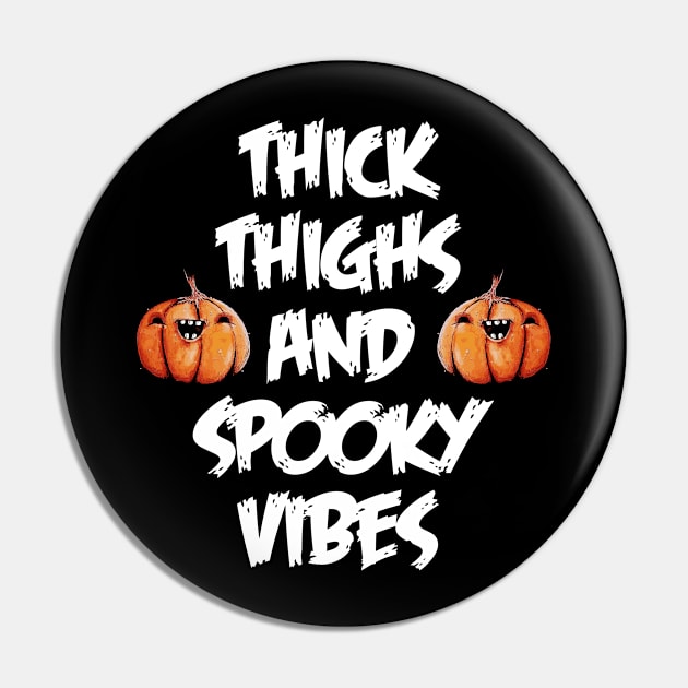 Thick Thighs and Spooky Vibes Halloween Pin by lightbulbmcoc