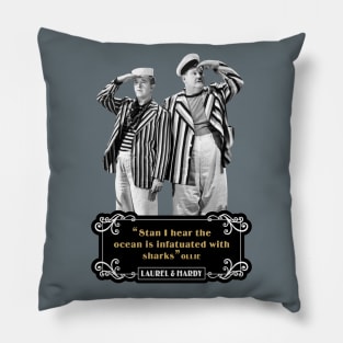 Laurel & Hardy Quotes: 'Stan, I Hear The Ocean Is Infatuated With Sharks' Pillow