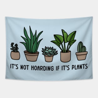 It's Not Hoarding If It's Plants | Plant Parent | Houseplant Lover Tapestry