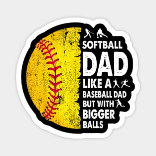 Softball Dad Just Like A Baseball Dad But With Bigger Balls Magnet