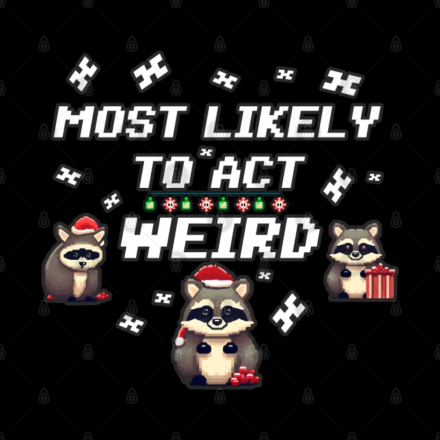 Christmas Raccoon Most likely to act weird by beangeerie