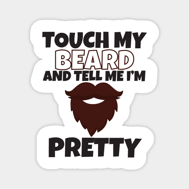 Touch My Beard And Tell Me I'm Pretty Magnet by Work Memes