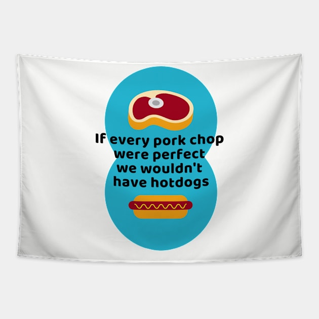 If Every Porkchop Were Perfect Tapestry by wanderingteez