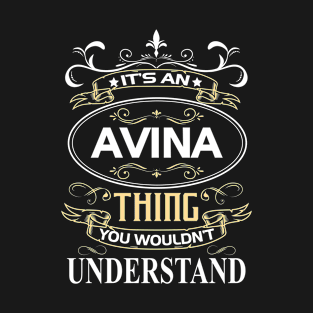 Avina Name Shirt It's An Avina Thing You Wouldn't Understand T-Shirt