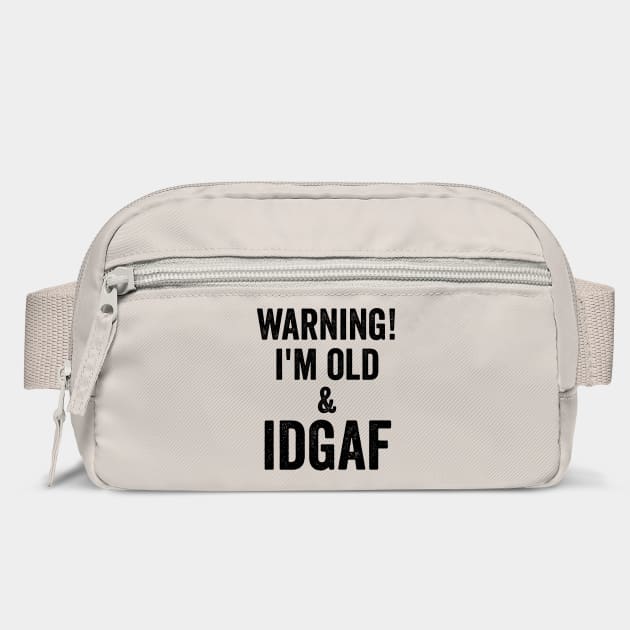 Warning! I'm Old & IDGAF funny saying in distressed grunge by Luxinda