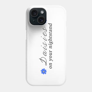 daisies on your nightstand Phone Case