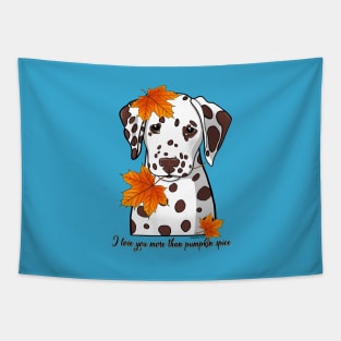 Dalmatian I Love You More Than Pumpkin Spice Tapestry