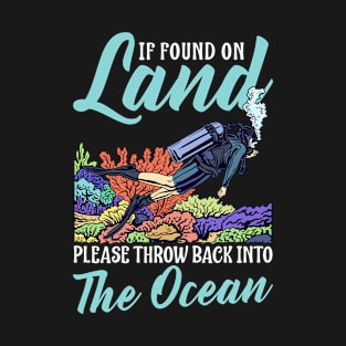 Found On Land Please Throw Back Into The Ocean Scuba Diving T-Shirt