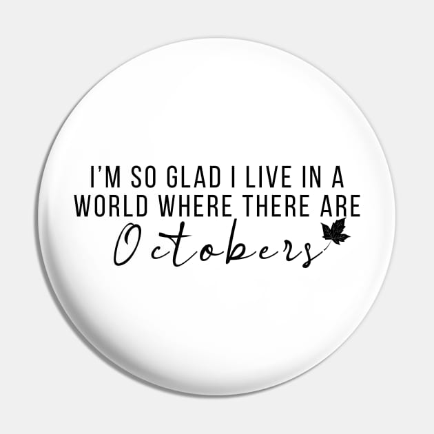 I'm So Glad I Live In A World Where There Are Octobers Fall T-Shirt October Quote T-Shirt Fall Shirt Teacher Fall Shirt Autumn Graphic Tee Pin by Inspirit Designs