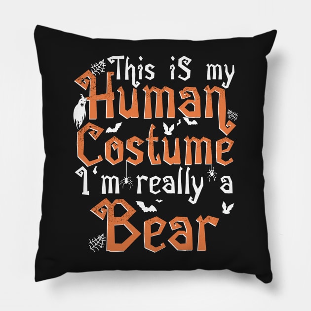 This Is My Human Costume I'm Really A Bear - Halloween print Pillow by theodoros20