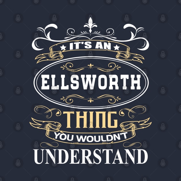 It's An Ellsworth Thing You Wouldn't Understand by ThanhNga