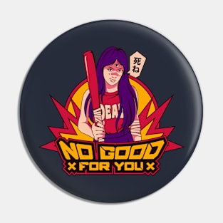 No Good For You Pin