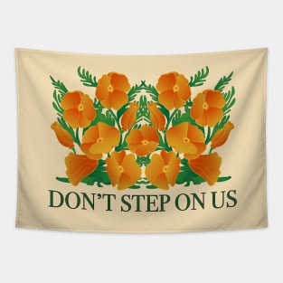 Dont' Step On Us! Protect California Poppies Tapestry