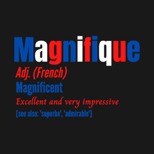 Magnificent Magnifique French Flag Definition T-Shirt