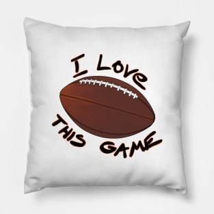 I Love This Game - American Football Pillow