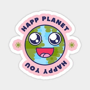 Happy planet, happy you tshirt Magnet