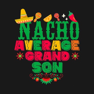 Cinco De Mayo Nacho Average grandson Matching Family fiesta T-Shirt