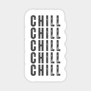 Chill. Pop Culture Typography Saying. Retro, Vintage, Distressed Style in Grey Magnet