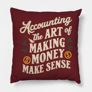 Accounting The Art of Making Money Make Sense  | Accountant Gifts Pillow