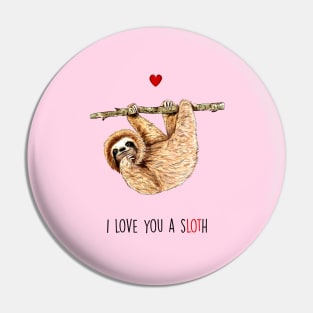 I love you a sLOTh Pin