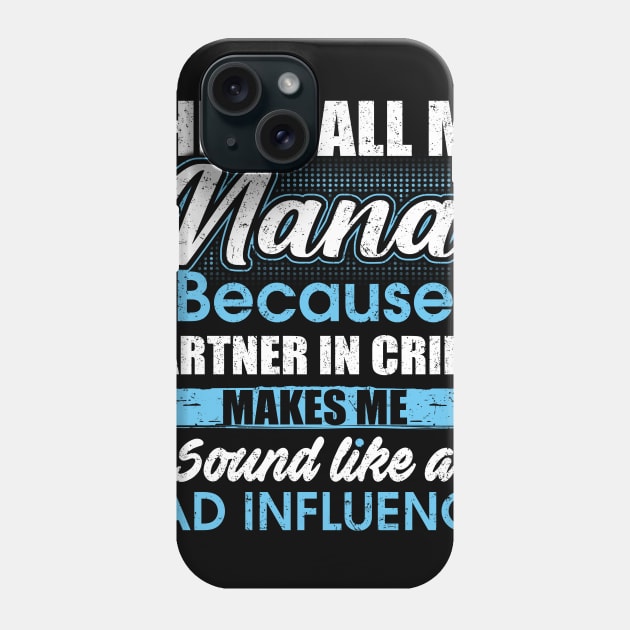 They Call Me nana Because Partner In Crime Phone Case by yasakiskyway