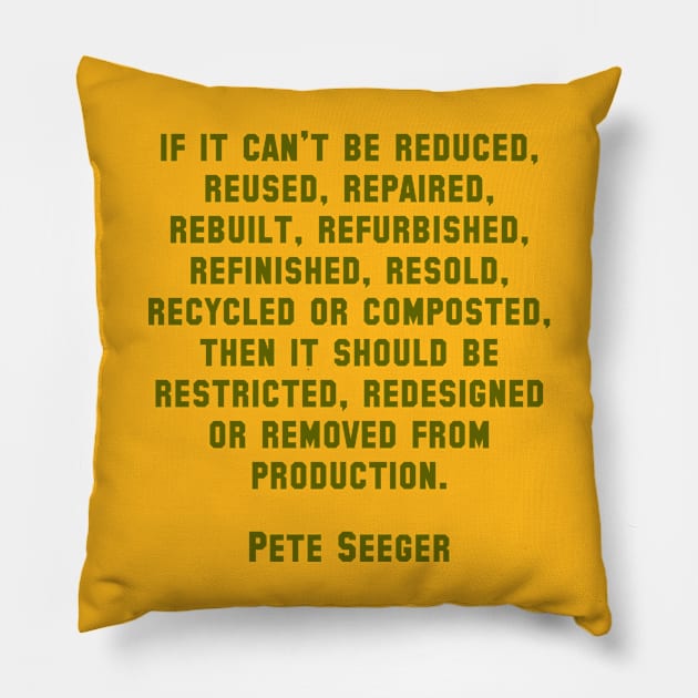 Pete Seeger Sustainability Quote Pillow by Scottish Arms Dealer