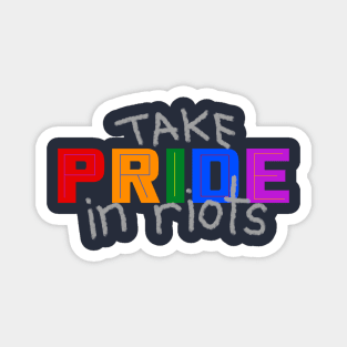 Take Pride in Riots - Pride Month June 2020 Magnet