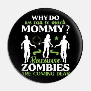 Why do we can so much mommy? ZOMBIES Preppers Pin