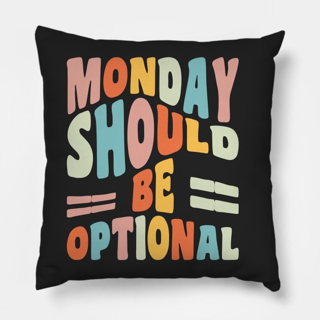 Monday Should Be Optional Geeky Quote Monday Quote Pillow by PodDesignShop
