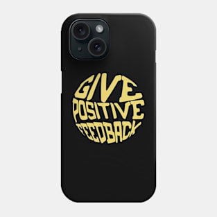 Give Positive Feedback Phone Case