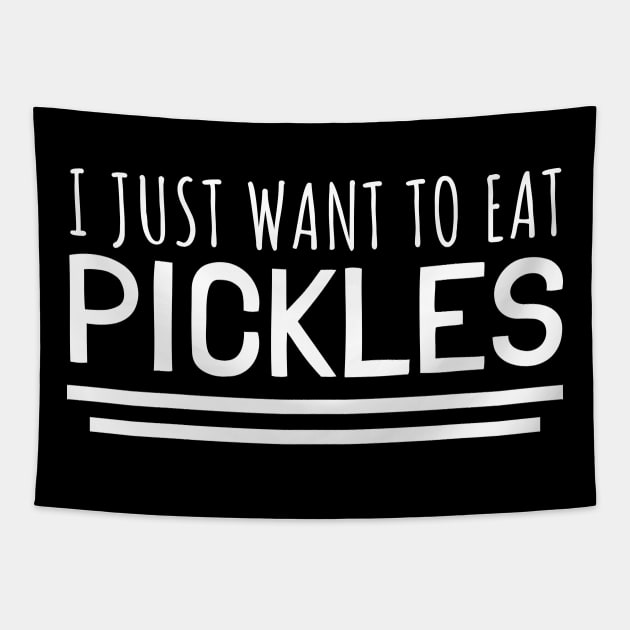 I Just Want To Eat Pickles Tapestry by LunaMay