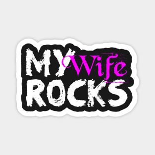 My Wife Rocks Great Marriage Love Conquers all Magnet