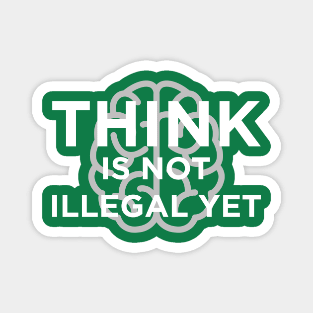 Think is not Illegal yet Magnet by N8I