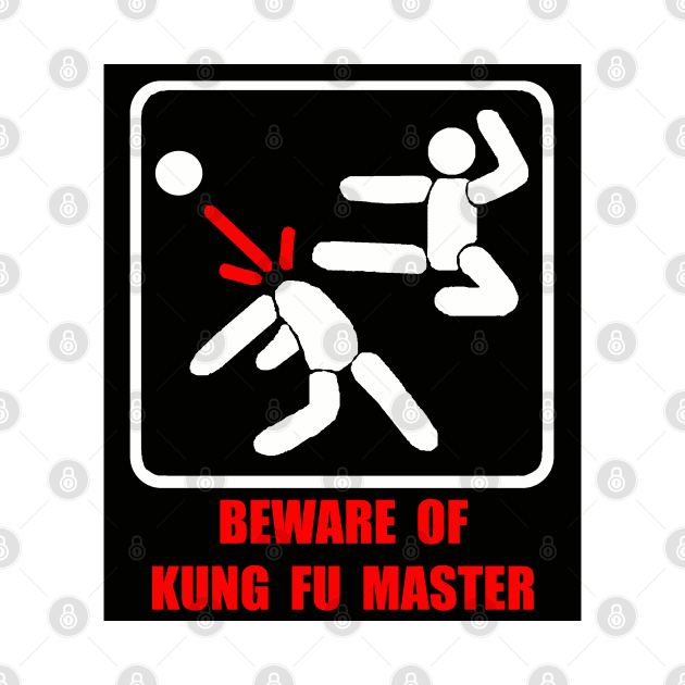 Beware Of Kung Fu Master by NewSignCreation