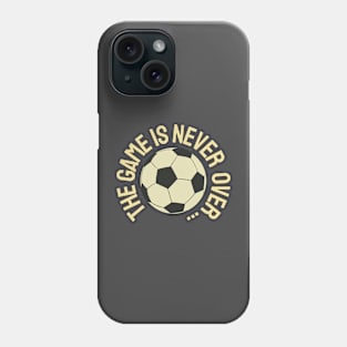 The Game Is Never Over ... Phone Case