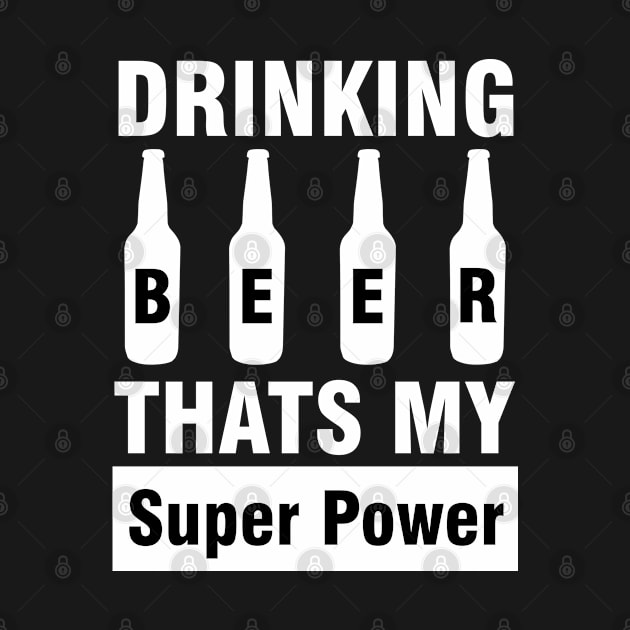 Drinking Beer Thats my Super Power by CBV