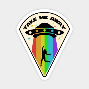 Take Me Away Magnet