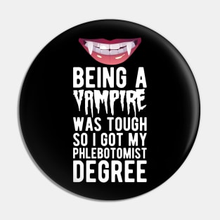Phlebotomist - Being vampire was tough so I got my Phlebotomist degree w Pin