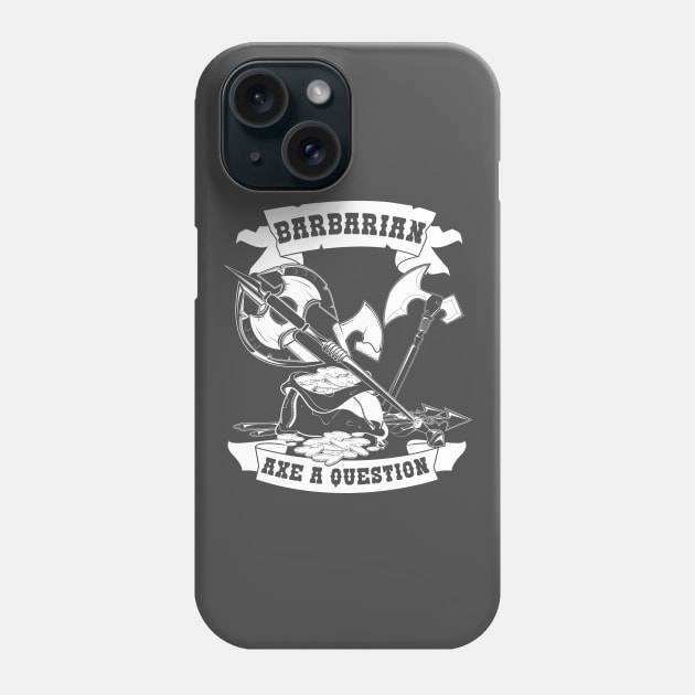 Barbarian Axe a Question Funny Design Phone Case by HopeandHobby