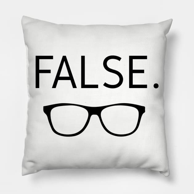 False. Glasses Pillow by chrissyloo