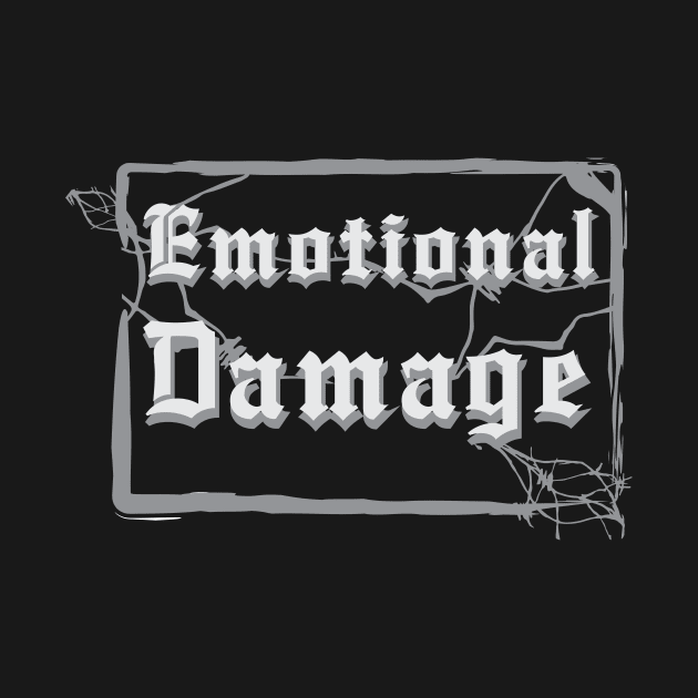 Emotional Damage #2 ! T-shirt by Wind Dance