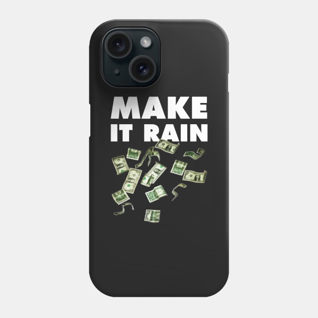 Make it rain Phone Case by NineBlack