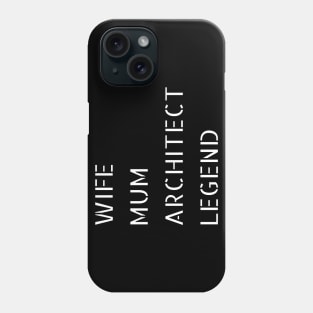 Wife, Mum, Architect and LEGEND Phone Case