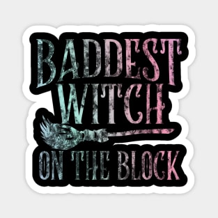 Baddest Witch on the Block - Pagan Witchcraft - Wicca - Halloween Spooky Magnet