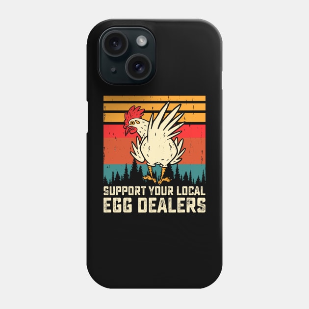 Support Your Local Egg Dealers T Shirt For Women Men Phone Case by Xamgi