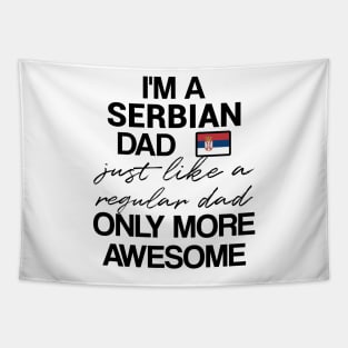 Serbian dad - like a regular dad only more awesome Tapestry