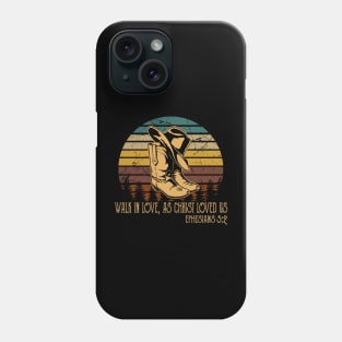 Walk In Love, As Christ Loved Us Boot Hat Cowboy Phone Case