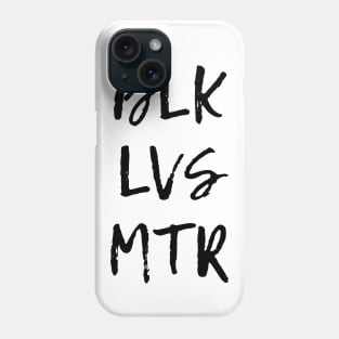 BLK LVS MTR Phone Case