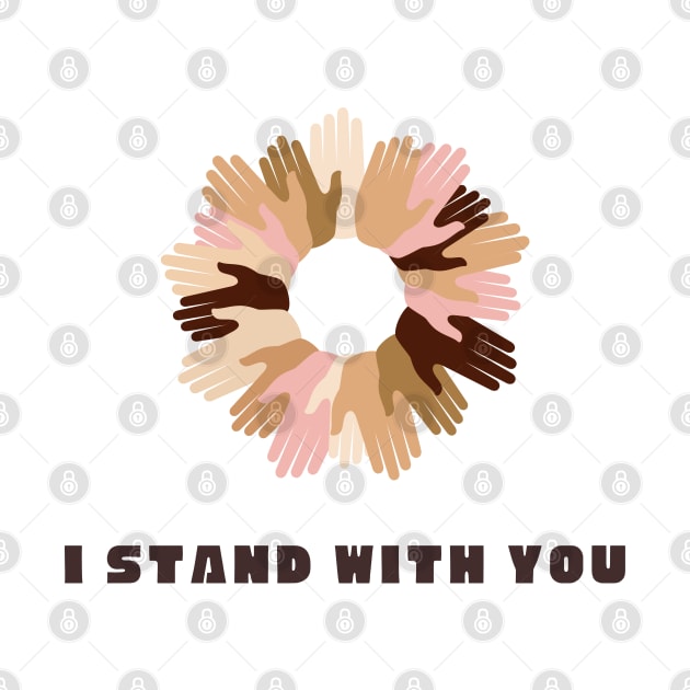 I stand with with you - Be an Ally for ethnic minorities - antiracism - racial injustice - fight against racism by whatisonmymind