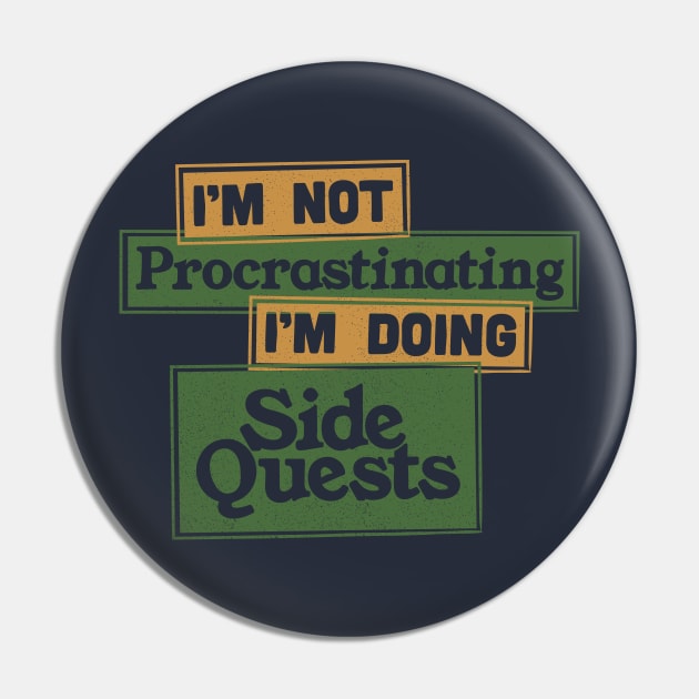 I'm Not Procrastinating I'm Doing Side Quests Pin by Commykaze